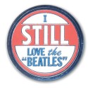 Insignă The Beatles I still love The Beatles